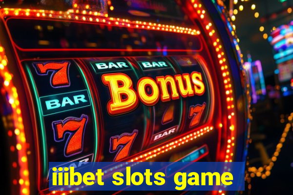 iiibet slots game